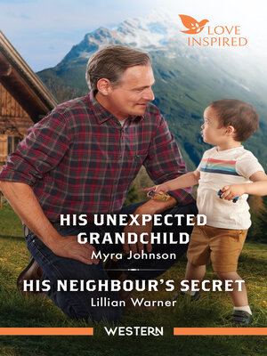cover image of His Unexpected Grandchild/His Neighbour's Secret